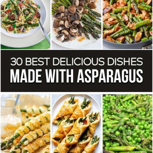 30 Best Delicious Dishes Made With Asparagus