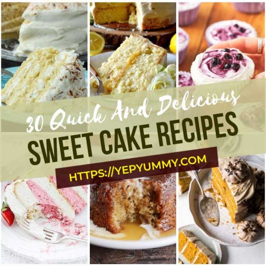 30 Easy And Delicious Sweet Cake Recipes
