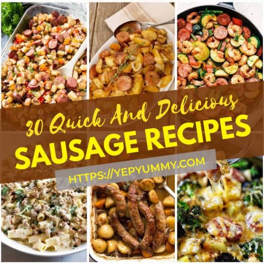 30 Quick And Delicious Sausage Recipes
